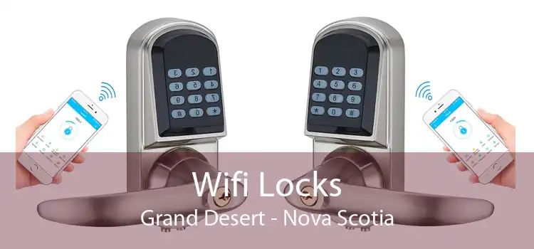 Wifi Locks Grand Desert - Nova Scotia