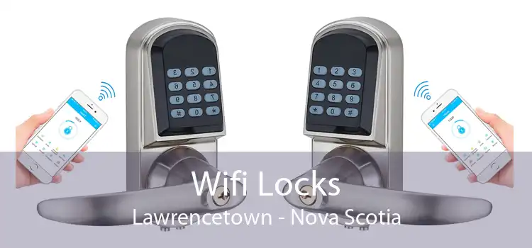 Wifi Locks Lawrencetown - Nova Scotia