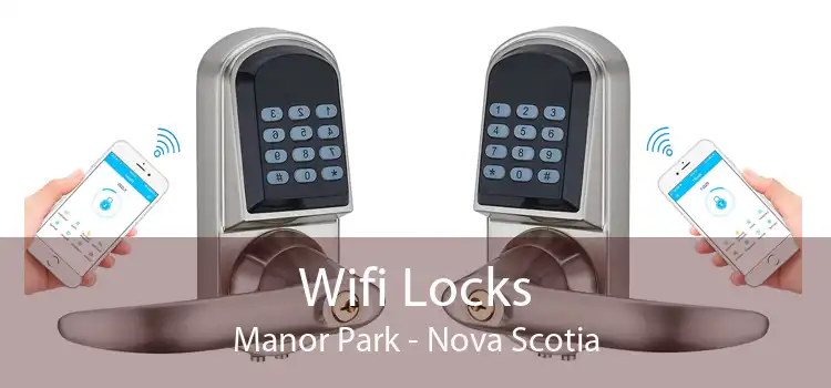 Wifi Locks Manor Park - Nova Scotia