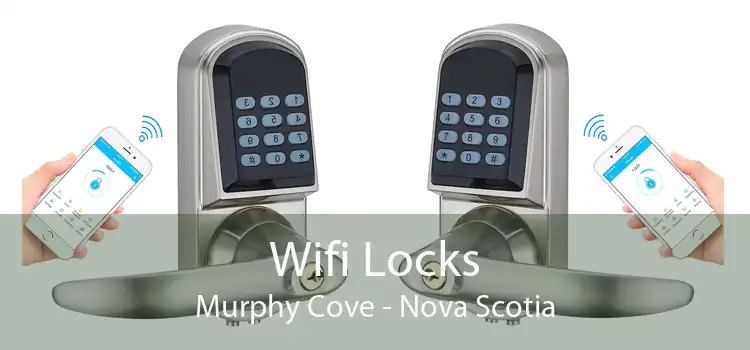 Wifi Locks Murphy Cove - Nova Scotia