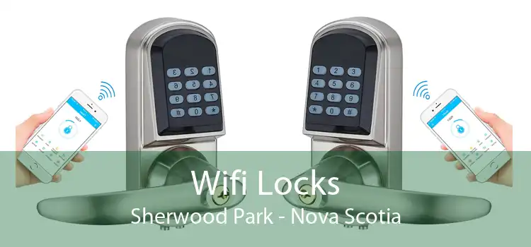 Wifi Locks Sherwood Park - Nova Scotia