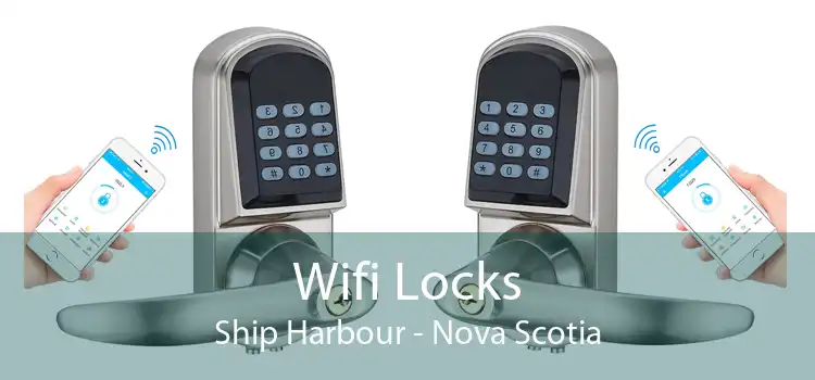 Wifi Locks Ship Harbour - Nova Scotia
