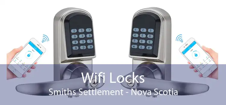 Wifi Locks Smiths Settlement - Nova Scotia